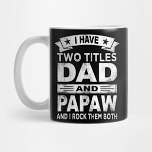 fathers day i have two titles dad and papaw Mug